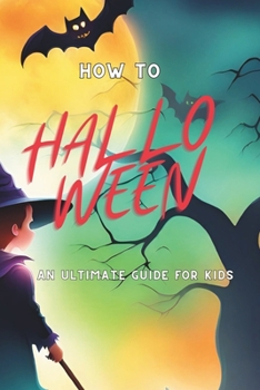 Paperback How to Halloween: an ultimate guide for kids Book