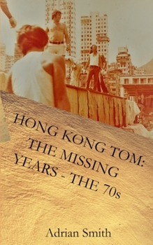 Paperback Hong Kong Tom: The Missing Years - The 70s Book