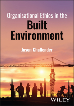 Hardcover Organisational Ethics in the Built Environment Book