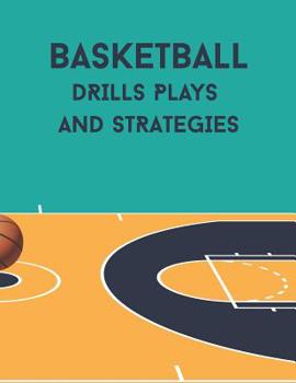 Paperback Basketball Drills Plays and Strategies: Youth Coach Planning and Schedule Organizer Notebook Book