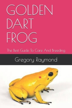 Paperback Golden Dart Frog: The Best Guide To Care And Breeding Book