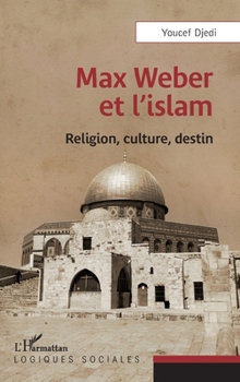 Paperback Max Weber et l'islam: Religion, culture, destin [French] Book