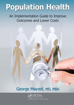 Paperback Population Health: An Implementation Guide to Improve Outcomes and Lower Costs Book