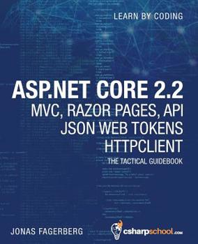 Paperback ASP.NET Core 2.2 MVC, Razor Pages, API, JSON Web Tokens & HttpClient: How to Build a Video Course Website Book