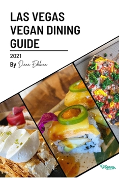 Paperback The Las Vegas Vegan Dining Guide 2021: Discover the best vegan dining in Las Vegas Book