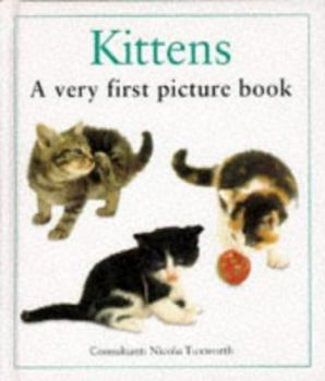 Hardcover Kittens: A Very First Picture Book