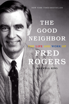 Hardcover The Good Neighbor: The Life and Work of Fred Rogers Book