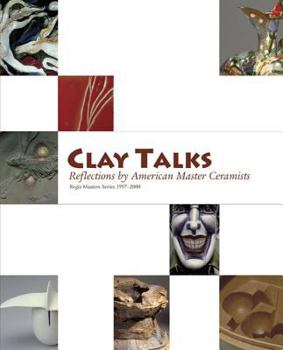 Paperback Clay Talks: Reflections by American Master Ceramists Book