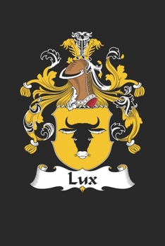 Lux: Lux Coat of Arms and Family Crest Notebook Journal (6 x 9 - 100 pages)