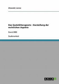 Paperback Das Gaststättengesetz - Darstellung der rechtlichen Aspekte: Stand 2003 [German] Book
