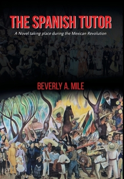 Hardcover The Spanish Tutor: A Novel taking place during the Mexican Revolution Book