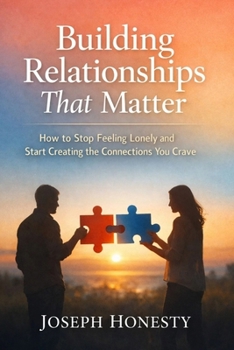 Paperback Building Relationships That Matter: How to Stop Feeling Lonely and Start Creating the Connections You Crave Book