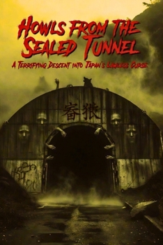 Howls from the Sealed Tunnel ?: A Terrifying Descent into Japan's Lawless Curse