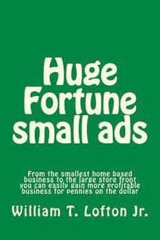 Paperback Huge Fortune small ads: Make a fortune with your small or large business Book