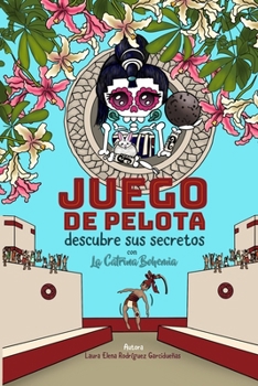 Juego de pelota: Descubre sus secretos con La Catrina Bohemia (La Catrina Bohemia - Español) (Spanish Edition)