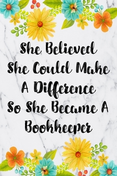 She Believed She Could Make A Difference So She Became A Bookkeeper: Weekly Planner For Bookkeeper 12 Month Floral Calendar Schedule Agenda Organizer