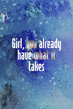 Girl, You Already Have What It Takes: Perseverance Notebook Journal Composition Blank Lined Diary Notepad 120 Pages Paperback Blue