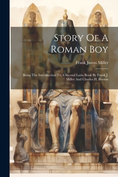Paperback Story Of A Roman Boy: Being The Introduction To A Second Latin Book By Frank J. Miller And Charles H. Beeson Book