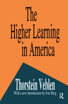 Paperback The Higher Learning in America: A Memorandum on the Conduct of Universities by Business Men Book
