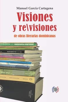 Paperback Visiones y revisiones de obras literarias dominicanas [Spanish] Book