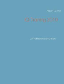 Paperback IQ-Training 2019: Zur Vorbereitung auf IQ-Tests [German] Book