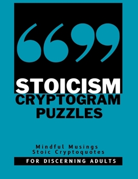 Paperback Stoicism Cryptogram Puzzle Book For Discerning Adults: Mindful Musings Stoic Cryptoquotes Book
