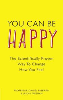 Paperback You Can Be Happy: The Scientifically Proven Way to Change How You Feel Book