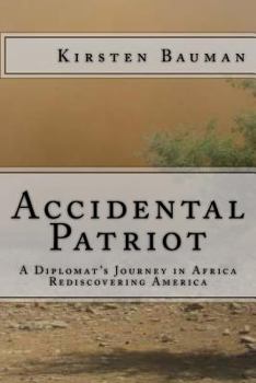 Paperback Accidental Patriot: A Diplomat's Journey in Africa Rediscovering America Book