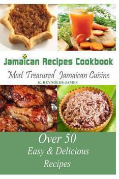 Paperback Jamaican Recipes Cookbook: Over 50 Most Treasured Jamaican Cuisine Cooking Recipes (Caribbean Recipes) Book