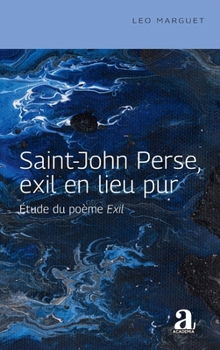 Saint-John Perse, exil en lieu pur: Étude du poème Exil (Sefar) (French Edition)