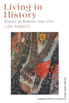 Hardcover Living in History: Poetry in Britain, 1945-1979 Book