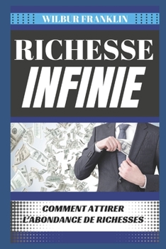 Paperback Richesse Infinie: Comment Attirer l'Abondance de Richesse [French] Book
