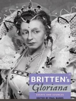 Paperback Britten's Gloriana: Essays and Sources Book