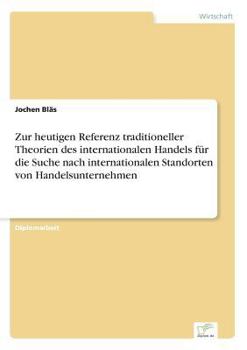 Paperback Zur heutigen Referenz traditioneller Theorien des internationalen Handels für die Suche nach internationalen Standorten von Handelsunternehmen [German] Book