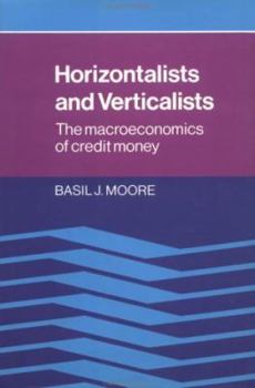 Hardcover Horizontalists and Verticalists: The Macroeconomics of Credit Money Book