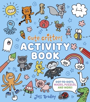 Paperback Cute Critters Activity Book: Dot-To-Dots, Mazes, Puzzles and More! Book