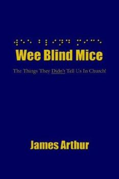Paperback Wee Blind Mice: The Things They Didn't Tell Us In Church! Book