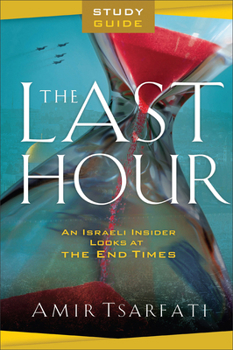 Paperback The Last Hour Study Guide: An Israeli Insider Looks at the End Times Book