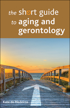 Paperback The Short Guide to Aging and Gerontology Book