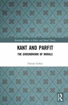 Hardcover Kant and Parfit: The Groundwork of Morals Book