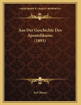 Paperback Aus Der Geschichte Des Apostolikums (1893) [German] Book