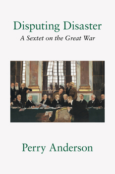 Hardcover Disputing Disaster: A Sextet on the Great War Book