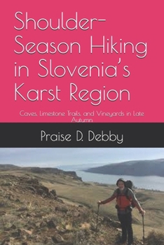 Shoulder-Season Hiking in Slovenia’s Karst Region: Caves, Limestone Trails, and Vineyards in Late Autumn