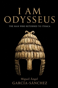 Paperback I Am Odysseus: The Man Who Returned to Ithaca Book