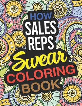 How Sales Reps Swear Coloring Book: A Sales Rep Coloring Book