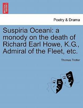 Paperback Suspiria Oceani: A Monody on the Death of Richard Earl Howe, K.G., Admiral of the Fleet, Etc. Book