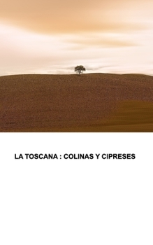 Paperback La Toscana: Cipreses y colinas [Spanish] Book