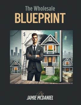 Paperback Real Estate Wholesale Blueprint: A Step by Step introduction to get you started today! Book