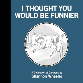 I Thought You Would Be Funnier - Book #1 of the I Thought You Would Be Funnier