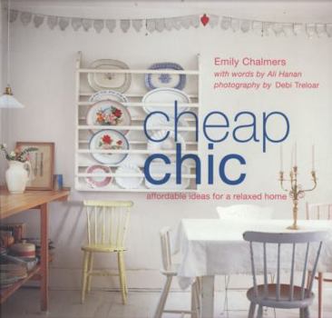 Paperback Cheap Chic: Affordable Ideas for a Relaxed Home Book